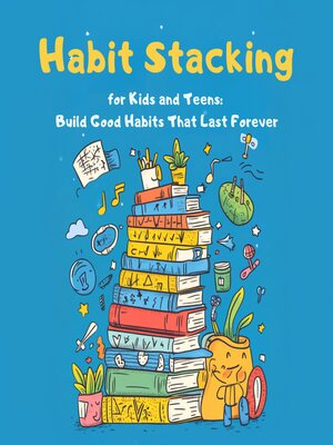 cover image of Habit Stacking for Kids and Teens